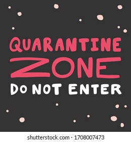 Quarantine zone do not enter. Sticker for social media content. Vector hand drawn illustration with cartoon lettering. Bubble pop art comic style poster, t shirt print, post card, video blog cover