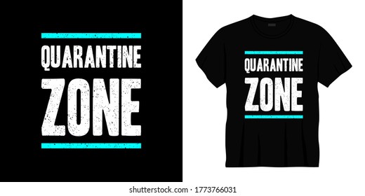 quarantine zone typography t-shirt design. Ready to print for apparel, poster, illustration. Modern, simple, lettering t shirt vector.
