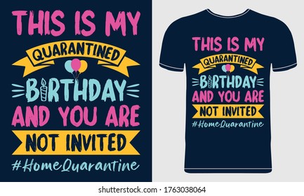 Quarantined Birthday T-Shirt Design with balloons, candles. Social Distancing Birthday concept. Coronavirus COVID-19 Pandemic. Vector Graphic for T-shirt, Poster, Flyer, Card, Mug.