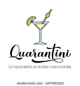 Quarantini calligraphy lettering and hand drawn martini cocktail glass. Funny quarantine typography poster. Coronavirus COVID-19 concept. Vector template for banner, postcard, t-shirt, sticker, etc.