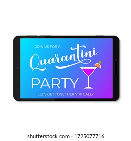 Quarantini Party lettering and martini cocktail glass on tablet screen. Funny quarantine banner. Coronavirus COVID-19 concept. Vector 