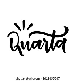 Quarta. Wednesday. Brazilian Portuguese Hand Lettering. Vector. 