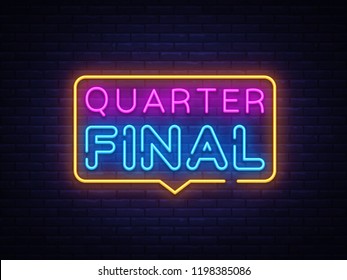 Quarter Final Neon Text Vector. Neon sign, design template, modern trend design, night neon signboard, night bright advertising, light banner, light art. Vector illustration