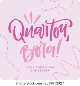 Quartou, bora! Vamos quarta-feira em português brasileiro. Mão moderna Lettering. vetor.