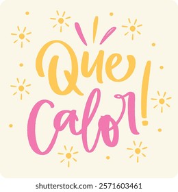 Que calor. What a hot day in brazilian portuguese. Modern hand Lettering. vector.