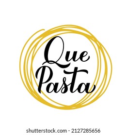 Que Pasta calligraphy hand lettering. Funny food quote. Vector template for logo design, banner, typography poster, flyer, sticker, bar or restaurant menu, etc.