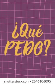 Que pedo. Lettering. Translation from Spanish - What's up. Perfect design for greeting cards, posters and social media. Spanish Lettering.