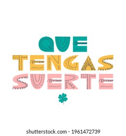 Que tengas suerte. Handwritten cute lettering in Spanish. Translation - Good luck. Scandinavian stile. Design element for greeting card, sticker, poster.