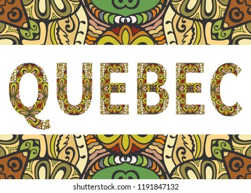 Quebec sign lettering with tribal ethnic ornament. Decorative letters and frame border pattern. Card or Invitation design. Canada travel theme background. Hand drawn vector 