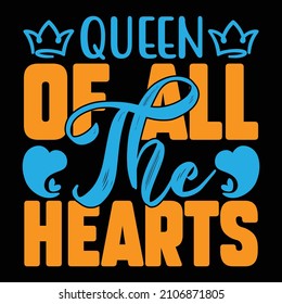 Queen Of All The Hearts T-Shirt Design, You Can Download The Vector Files.