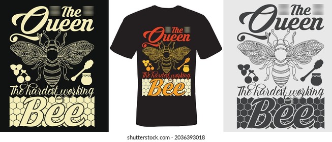 the queen bee,the hardest working bee t-shirt design bee