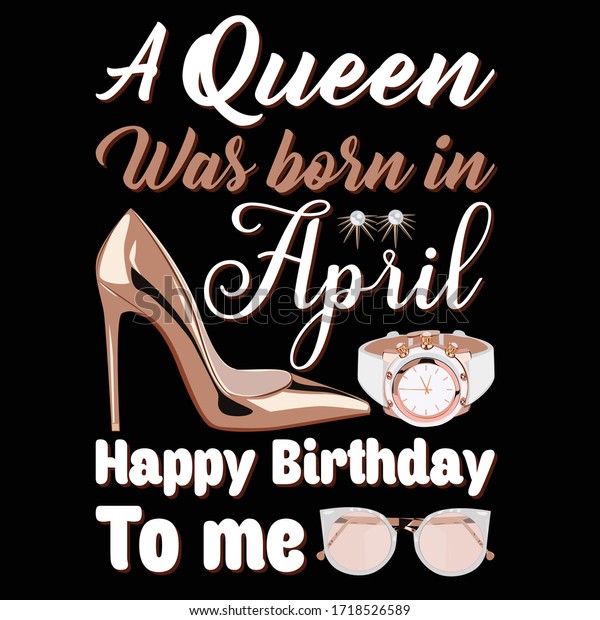 Queen Born Aprilhappy Birthday Met Shirt Stock Vector Royalty Free