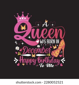 A Queen Was Born In December Happy Birthday To Me Eps