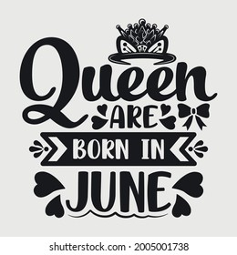 Queen Are Born In June Typography Vector Design 
