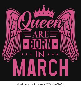 Queen are born in march tshirt design