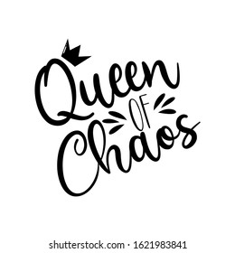 Queen of chaos-  calligraphy text with crown. Good for t shirt print, poster , banner, card and gift design.