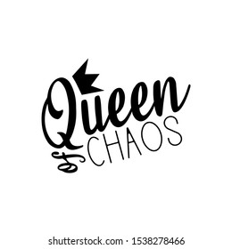 Queen of chaos - funny saying text, with crown. Good for greeting card and  t-shirt print, flyer, poster design, mug.