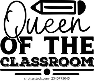 Queen Of The Classroom t shir design