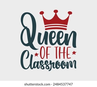 Queen Of The Classroom, Teacher Gift ,First Day Of School ,Kids Back To School T shirt, Gaming School T shirt