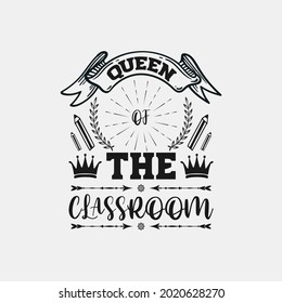 Queen of the classroom - teacher slogan design and poster.