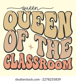 Queen Of The Classroom T-Shirt Design, Vector file 