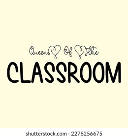 Queen Of The Classroom T-Shirt Design, Vector file 