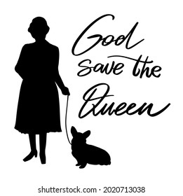 Queen with corgi. Vector illustration with hand sketched lettering "God save the Queen".Template for t-shirt, signboard, card, design, print, poster. Vector lettering typography poster.