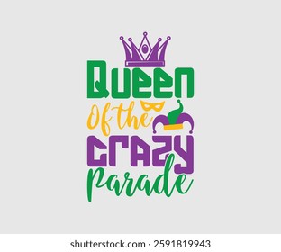 Queen Of The Crazy Parade, Mardi Gras Design Idea, Retro Mardi Gras T-shirt - Fat Tuesday Carnival t shirt design