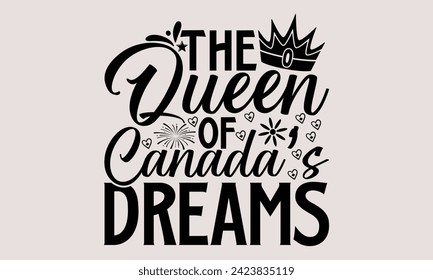 El diseño de camisetas de la Reina de Canadá, Dreams- Victoria Day, vector de caligrafía hecha a mano Esta ilustración se puede usar como una impresión en camisetas y bolsas, estacionarias o como afiche.