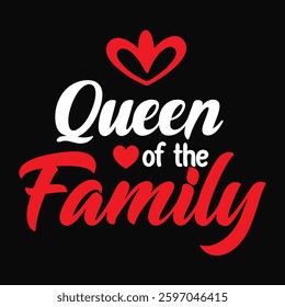 Queen of the Family Celebrating Love and Royalty with Heartfelt Style T-shirt