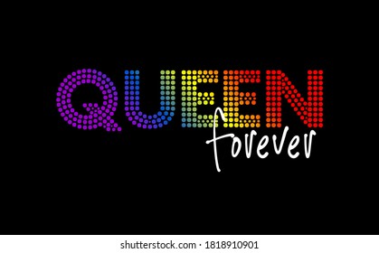 Queen forever .  Vector illustration design for t shirt graphics, slogan tees, fashion prints, stickers, cards, posters and other creative uses.
