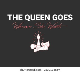 The queen goes wherever she wants