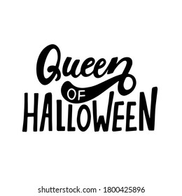 Queen of halloween. Humour Halloween quote. Hand lettering for posters, greeting card, kids party t-shirt prints. Halloween party 31 october