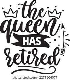 the queen has retired svg , Retirement design, Retirement Svg design svg