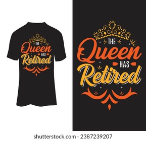 The Queen has Retired vector tshirt design for sale