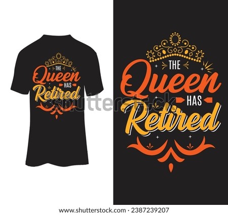 The Queen has Retired vector tshirt design for sale