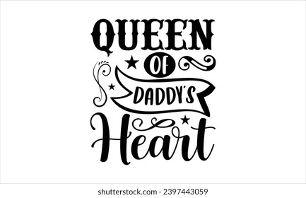 Queen of daddy’s heart- Firefighter t- shirt design, Hand drawn vintage hand lettering for Cutting Machine, Silhouette Cameo, Cricut, Isolated on white background.