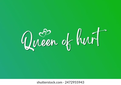 Queen of hurt Inspirational and motivational quotes, typography, fashion, art, designs: for prints, posters, cards, t shirt, coffee mug hoodies etc.