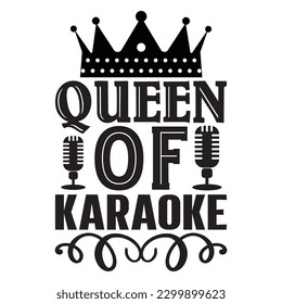 Queen Of Karaoke T-shirt Design Vector File