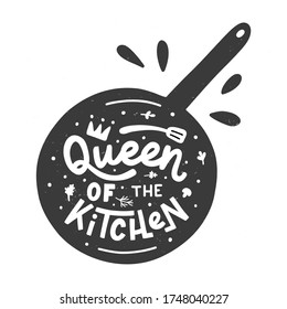 Queen of the kitchen. Kitchen hand lettering quote in the pan silhouette. Hand drawn typography poster. Vector illustration.