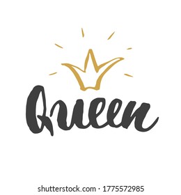 Queen lettering quote with Hand drawn crown, calligraphic sign. Vector illustration.
