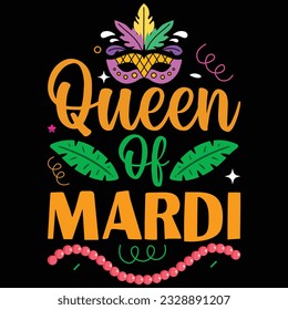 Queen Of Mardi, Happy Mardi Gras - Mardi Gras T-shirt Design, Vector Graphic, Vintage, Typography, T-shirt Vector