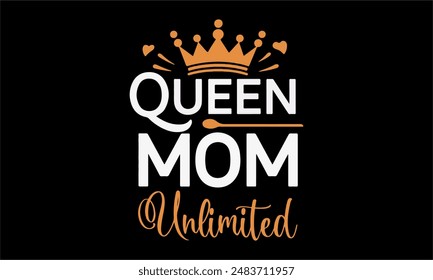 queen mom unlimited-lettering and decoration elements,Hand drawn vintage illustration with hand Cricut for,Cut Files For stickers, Templet, mugs, etc Vector EPS 10
