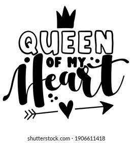 Queen of my heart - Cute calligraphy phrase for Valentine's day. Hand drawn lettering for Lovely greetings cards, invitations. Good for t-shirt, mug, scrap booking, gift, printing press. Baby Love.