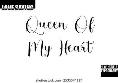 Queen of My Heart Modern Stylish Typography Text Inspirational Love Quote