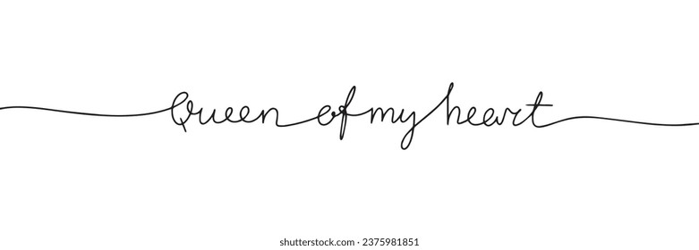 Queen of my heart one line continuous text banner. Valentine's Day text banner concept line art. Handwriting love text banner. Vector illustration.