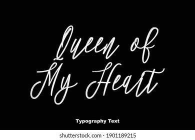 Queen of My Heart Typescript Typography Text Phrase On Black Background 