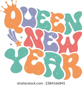 queen new year Happy New Year 2024 Groovy Wavy Retro Sublimation T-shirt Design