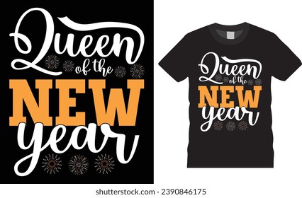 Queen of the new year, typography vector t-shirt design. New Years Eve, t shirt design vector template. Happy new year t shirts design ready for print, shirt, poster, banner, card, mug, pod
