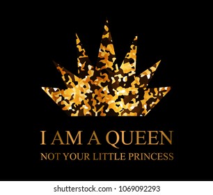 I am a queen not your little princess text with gold glitter textured crown on black background. Vector illustration design. Textile graphic t shirt print